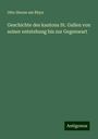 Otto Henne Am Rhyn: Geschichte des kantons St. Gallen von seiner entstehung bis zur Gegenwart, Buch