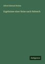 Alfred Edmund Brehm: Ergebnisse einer Reise nach Habesch, Buch