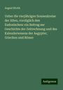 August Böckh: Ueber die vierjährigen Sonnenkreise der Alten, vorzüglich den Eudoxischen: ein Beitrag zur Geschichte der Zeitrechnung und des Kalenderwesens der Aegypter, Griechen und Römer, Buch