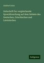 Adalbert Kuhn: Zeitschrift fur vergleichende Sprachforschung auf dem Gebiete des Deutschen, Griechischen und Lateinischen, Buch