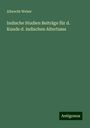Albrecht Weber: Indische Studien Beiträge für d. Kunde d. indischen Altertums, Buch