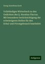 Georg Aenotheus Koch: Vollständiges Wörterbuch zu den Gedichten des Q. Horatius Flaccus. Mit besonderer berücksichtigung der schwierigeren Stellen für den Schul-und Privatgebrauch bearbeitet, Buch