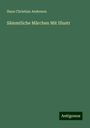 Hans Christian Andersen: Sämmtliche Märchen Mit Illustr, Buch