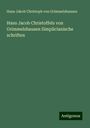 Hans Jakob Christoph Von Grimmelshausen: Hans Jacob Christoffels von Grimmelshausen Simplicianische schriften, Buch