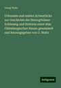 Georg Waitz: Urkunden und andere Actenstücke zur Geschichte der Herzogthümer Schleswig und Holstein unter dem Oldenburgischen Hause: gesammelt und herausgegeben von G. Waitz, Buch