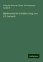 Gottfried Wilhelm Leibniz: Leibniz, G: Mathematische Schriften. Hrsg. von C.I. Gerhardt, Buch