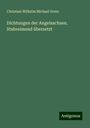 Christian Wilhelm Michael Grein: Dichtungen der Angelsachsen. Stabreimend übersetzt, Buch