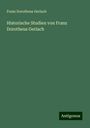 Franz Dorotheus Gerlach: Historische Studien von Franz Dorotheus Gerlach, Buch