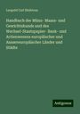 Leopold Carl Bleibtreu: Handbuch der Münz- Maass- und Gewichtskunde und des Wechsel-Staatspapier- Bank- und Actienwesens europäischer und Aussereuropäischer Länder und Städte, Buch