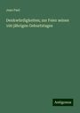 Jean Paul: Denkwürdigkeiten; zur Feier seines 100 jährigen Geburtstages, Buch
