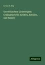 G. Ch. H. Stip: Unverfälschter Liedersegen: Gesangbuch für Kirchen, Schulen, und Haüser, Buch