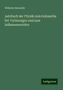 Wilhelm Eisenlohr: Lehrbuch der Physik zum Gebrauche bei Vorlesungen und zum Selbstunterrichte, Buch
