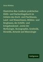 Oscar Mothes: Illustrirtes Bau-Lexikon: praktisches Hülfs- und Nachschlagebuch im Gebiete des Hoch- und Flachbaues, Land- und Wasserbaues, Mühlen- und Bergbaues, der Schiffs- und Kriegsbaukunst , sowie der Mythologie, Ikonographie, Symbolik, Heraldik, Botanik und Mineralogie, Buch