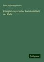 Pfalz Regierungsbezirk: Königlichbayerisches KreisAmtsblatt der Pfalz, Buch