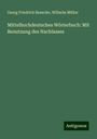 Georg Friedrich Benecke: Mittelhochdeutsches Wörterbuch: Mit Benutzung des Nachlasses, Buch