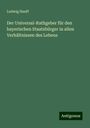 Ludwig Hauff: Der Universal-Rathgeber für den bayerischen Staatsbürger in allen Verhältnissen des Lebens, Buch