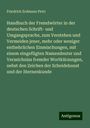 Friedrich Erdmann Petri: Handbuch der Fremdwörter in der deutschen Schrift- und Umgangsprache, zum Verstehen und Vermeiden jener, mehr oder weniger entbehrlichen Einmischungen, mit einem eingefügten Namendeuter und Verzeichniss fremder Wortkürzungen, nebst den Zeichen der Scheidekunst und der Sternenkunde, Buch