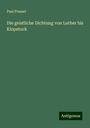 Paul Pressel: Die geistliche Dichtung von Luther bis Klopstock, Buch