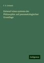 F. X. Schmid: Entwurf eines systems der Philosophie: auf pneumatologischer Grundlage, Buch