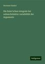 Hermann Hankel: Die Euler'schen integrale bei unbeschränkter variabilität der Arguments, Buch