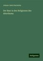 Johann Jakob Bachofen: Der Baer in den Religionen des Alterthums, Buch