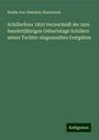 Emilie Von Gleichen-Russwurm: Schillerfeier 1859 Verzeichniß der zum hundertjährigen Geburtstage Schillers seiner Tochter eingesandten Festgaben, Buch