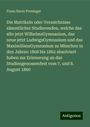 Franz Xaver Freninger: Die Matrikeln oder Verzeichnisse sämmtlicher Studierenden, welche das alte jetzt WilhelmsGymnasium, das neue jetzt LudwigsGymnasium und das MaximiliansGymnasium zu München in den Jahren 1808 bis 1862 absolviert haben zur Erinnerung an das Studiengenossenfest vom 7. und 8. August 1860, Buch