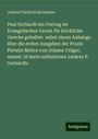 Johann Friedrich Bachmann: Paul Gerhardt ein Vortrag im Evangelischen Verein für kirchliche Zwecke gehalten nebst einem Anhange über die ersten Ausgaben der Praxis Pietatis Melica von Johann Crüger, sammt 18 darin enthaltenen Liedern P. Gerhardts, Buch