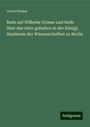 Jacob Grimm: Rede auf Wilhelm Grimm und Rede über das Alter gehalten in der Königl. Akademie der Wissenschaften zu Berlin, Buch