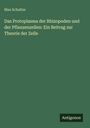 Max Schultze: Das Protoplasma der Rhizopoden und der Pflanzenzellen: Ein Beitrag zur Theorie der Zelle, Buch