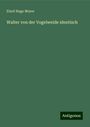 Elard Hugo Meyer: Walter von der Vogelweide identisch, Buch