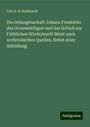 Carl A. H. Burkhardt: Die Gefangenschaft Johann Friedrichs des Grossmüthigen und das Schloß zur Fröhlichen Wiederkunft Meist nach archivalischen Quellen. Nebst einer Abbildung, Buch