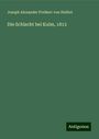 Joseph Alexander Freiherr Von Helfert: Die Schlacht bei Kulm, 1813, Buch