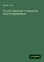 Ludolf Krehl: Über die Religion der vorislamischen Araber von Ludolf Krehl, Buch