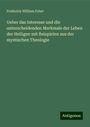 Frederick William Faber: Ueber das Interesse und die unterscheidenden Merkmale der Leben der Heiligen mit Beispielen aus der mystischen Theologie, Buch