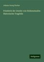Johann Georg Fischer: Friedrich der Zweite von Hohenstaufen Historische Tragödie, Buch