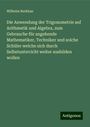Wilhelm Berkhan: Berkhan, W: Anwendung der Trigonometrie auf Arithmetik und A, Buch