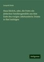 Leopold Stein: Haus Ehrlich, oder, die Feste: ein jüdisches Familiengemälde aus dem Ende des vorigen Jahrhunderts: Drama in fünf Aufzügen, Buch