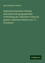 Karl Ludwig Grotefend: Imperium Romanum tributim descriptum die geographische Vertheilung der römischen Tribus im ganzen romischen Reiche von C. L. Grotefend, Buch