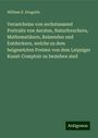 William E. Drugulin: Verzeichniss von sechstausend Portraits von Aerzten, Naturforschern, Mathematikern, Reisenden und Entdeckern, welche zu dem beigesetzten Preisen von dem Leipziger Kunst-Comptoir zu beziehen sind, Buch