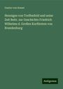 Gustav von Kessel: Henniges von Treffenfeld und seine Zeit Beitr. zur Geschichte Friedrich Wilhelms d. Großen Kurfürsten von Brandenburg, Buch