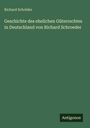Richard Schröder: Geschichte des ehelichen Güterrechtes in Deutschland von Richard Schroeder, Buch