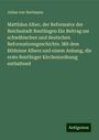 Julius Von Hartmann: Matthäus Alber, der Reformator der Reichsstadt Reutlingen Ein Beitrag zur schwäbischen und deutschen Reformationsgeschichte. Mit dem Bildnisse Albers und einem Anhang, die erste Reutlinger Kirchenordnung enthaltend, Buch