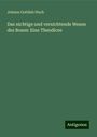 Johann Gottlieb Huch: Huch, J: Das nichtige und vernichtende Wesen des Bosen: Eine, Buch
