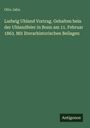 Otto Jahn: Ludwig Uhland Vortrag. Gehalten bein der Uhlandfeier in Bonn am 11. Februar 1863. Mit literarhistorischen Beilagen, Buch