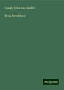 Joseph Viktor Von Scheffel: Scheffel, J: Frau Aventiure, Buch