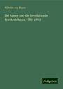 Wilhelm Von Blume: Die Armee und die Revolution in Frankreich von 1789 1793, Buch