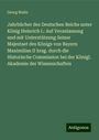 Georg Waitz: Jahrbücher des Deutschen Reichs unter König Heinrich I.: Auf Veranlassung und mit Unterstützung Seiner Majestaet des Königs von Bayern Maximilian II hrsg. durch die Historische Commission bei der Königl. Akademie der Wissenschaften, Buch