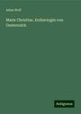 Adam Wolf: Marie Christine, Erzherzogin von Oesterreich, Buch