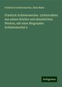 Friedrich Schleiermacher: Friedrich Schleiermacher. Lichtstrahlen aus seinen Briefen und sämmtlichen Werken, mit einer Biographie Schleiermacher's, Buch